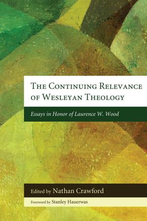 Cover of the book The Continuing Relevance of Wesleyan Theology by Robert A. Carlson