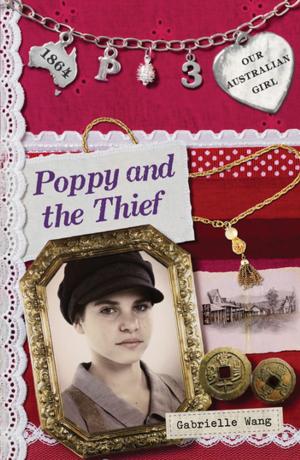 Cover of the book Our Australian Girl: Poppy and the Thief (Book 3) by N.J. Gemmell