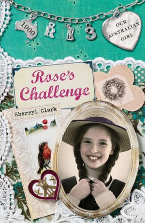 bigCover of the book Our Australian Girl: Rose's Challenge (Book 3) by 