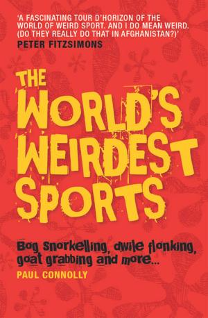 Cover of the book The World's Weirdest Sports by Rupert Guinness
