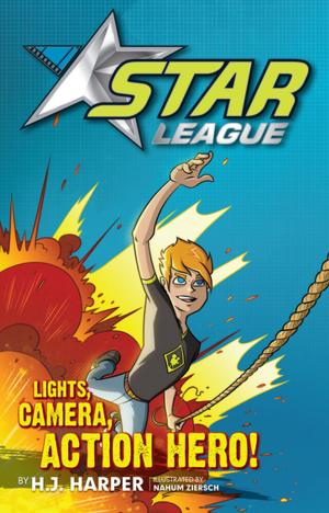 Cover of the book Star League 1: Lights, Camera, Action Hero! by Jimmy Thomson