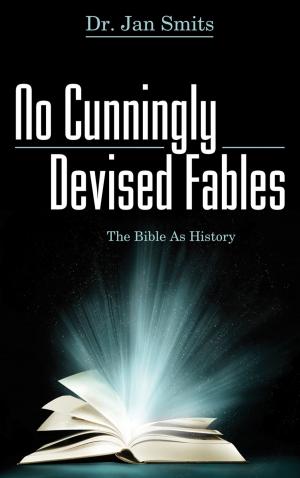 Cover of the book No Cunningly Devised Fables: The Bible as History by Ron Harris, Christine Winter
