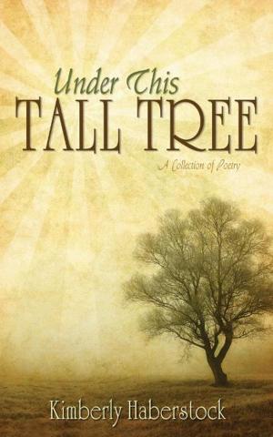 bigCover of the book Under This Tall Tree: A Collection of Poetry by 