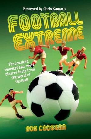 Cover of the book Football Extreme by Christopher Berry-Dee, Steven Morris