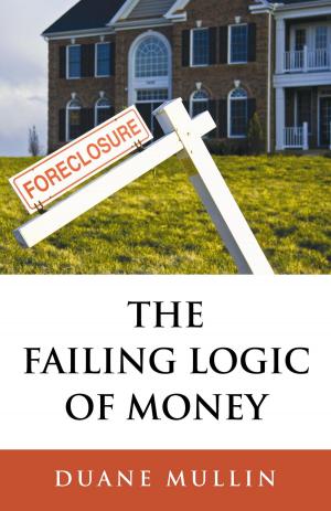 Cover of the book The Failing Logic of Money by Bernardo Kastrup