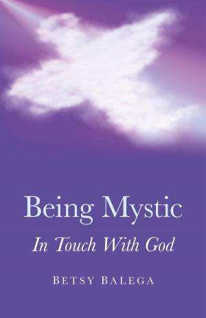 Cover of the book Being Mystic by Kim Cayer