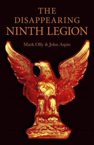 Cover of the book The Disappearing Ninth Legion: A Popular History by Anthony Peake