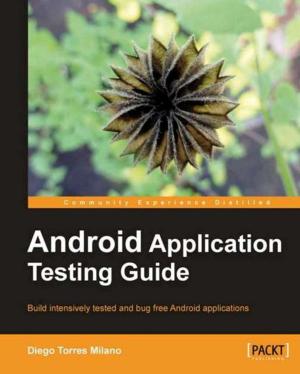 Cover of the book Android Application Testing Guide by Anthony Minessale, Michael S Collins, Darren Schreiber, Raymond Chandler