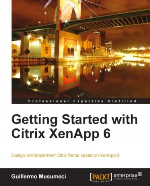 Cover of the book Getting Started with Citrix XenApp 6 by Pawel Glowacki