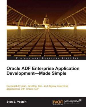 Cover of the book Oracle ADF Enterprise Application Development—Made Simple by Atul S. Khot