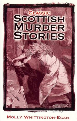 Cover of the book Classic Scottish Murder Stories by Alastair Dunnett