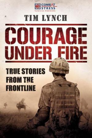 Book cover of Courage Under Fire: True Stories from the Frontline