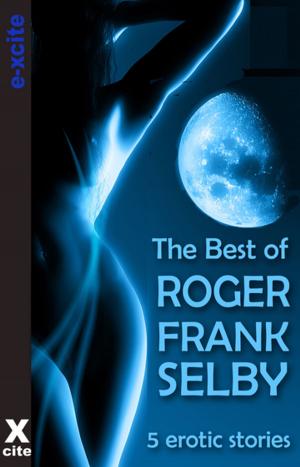Cover of the book The Best of Roger Frank Selby by Cathy King, Astrid L, Elizabeth Cage, Landon Dixon, Cathryn Cooper