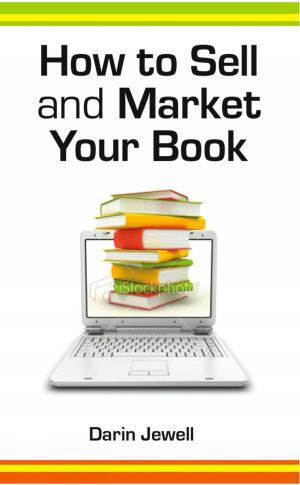 Cover of the book How To Sell And Market Your Book by Allie Rogers