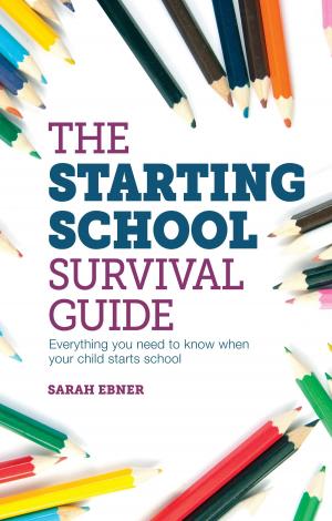 Cover of the book The Starting School Survival Guide by Karen Bali, Sally Child, SRN, HV, Dip. ION, MBANT, Fellow ION