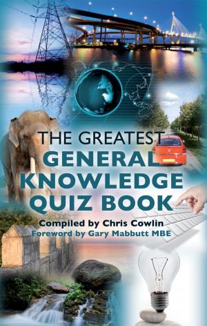 Cover of the book The Greatest General Knowledge Quiz Book by Kris Andersson