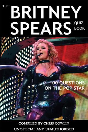 Cover of the book The Britney Spears Quiz Book by David Learmont