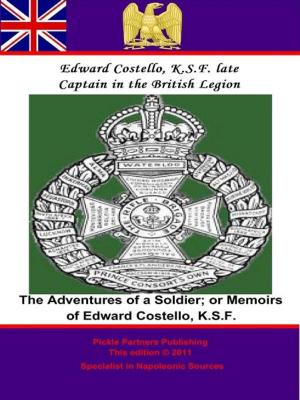 Cover of the book Adventures of a Soldier; or Memoirs of Edward Costello, K.S.F. Formerly a Non-Commission Officer in The Rifle Brigade... by Edward Fraser