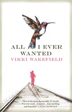 Cover of the book All I Ever Wanted by Vivienne Kelly