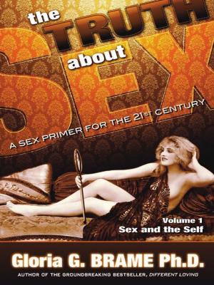 Cover of the book The Truth About Sex A Sex Primer for the 21st Century Volume I: Sex and the Self by R B Conroy