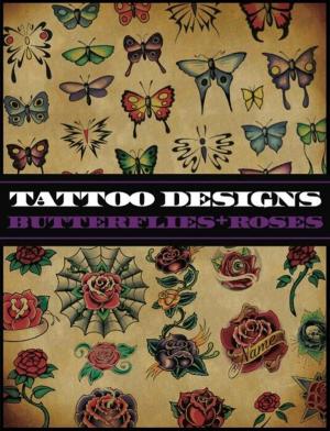 Cover of the book Tattoo Designs: Butterflies & Roses by Erwan Desbois