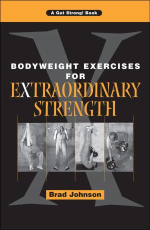 Cover of the book Bodyweight Exercises for Extraordinary Strength by Brian Jones, M.S.