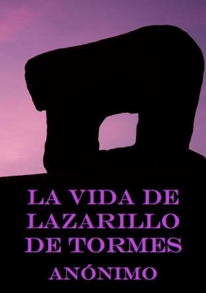 Cover of the book La vida de Lazarillo de Tormes by Anonymous, Jessica Knauss