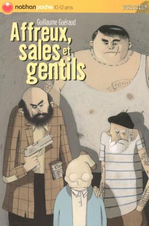 Cover of the book Affreux, sales et gentils by Stéphane Léman
