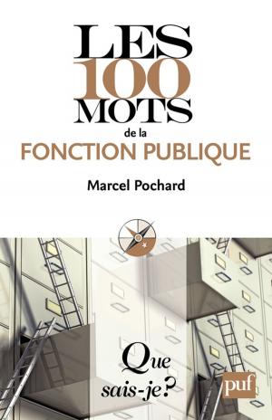 Cover of the book Les 100 mots de la fonction publique by Michel Develay, Jean-Pierre Astolfi