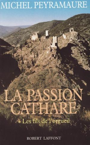 Cover of the book La Passion cathare - Tome 1 by Jean-François KERVÉAN