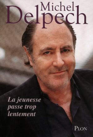 Cover of the book La jeunesse passe trop lentement by Luc BLANVILLAIN