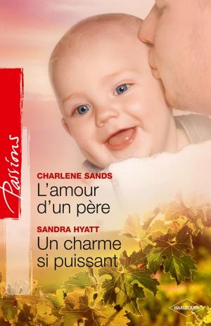 Cover of the book L'amour d'un père - Un charme si puissant by Catherine George