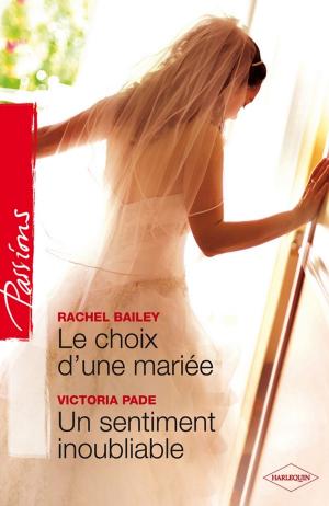 Cover of the book Le choix d'une mariée - Un sentiment inoubliable by Liz Fielding