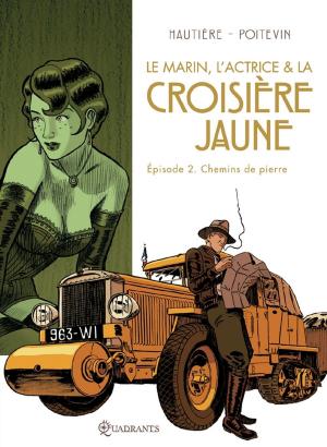 Cover of the book Le marin, l'actrice et la croisière jaune T02 by Thierry Gloris, Ana-Luiza Koehler