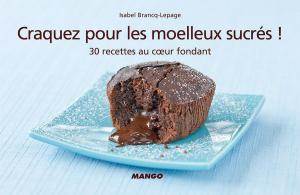 Cover of the book Craquez pour les moelleux sucrés ! by Marie-Laure Tombini