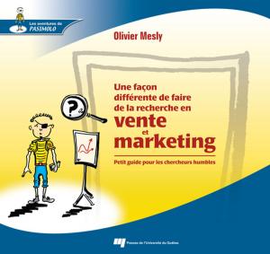 Cover of the book Une façon différente de faire de la recherche en vente et marketing by Jason Luckerhoff, François Guillemette