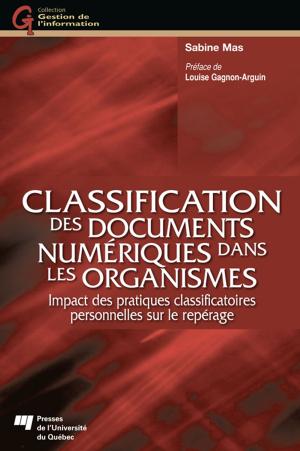 Cover of the book Classification des documents numériques dans les organismes by Gilles Pronovost