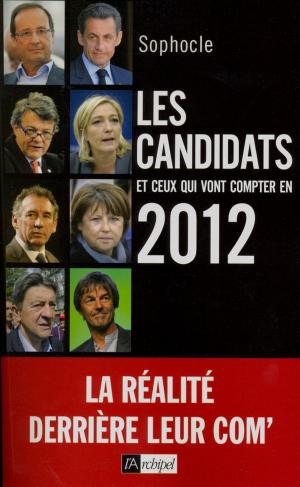 Cover of the book Les candidats et ceux qui vont compter en 2012 by Mario Giordano