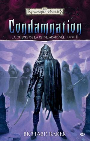 Cover of the book Condamnation: La Guerre de la Reine Araignée, T3 by Ed Greenwood