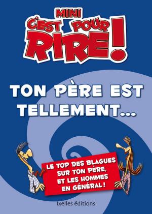 Cover of the book Mini C'est pour rire 6 : Ton père est tellement... by Claude Mocchi
