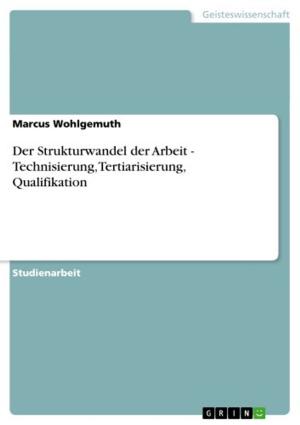 Cover of the book Der Strukturwandel der Arbeit - Technisierung, Tertiarisierung, Qualifikation by Stefan Weidemann
