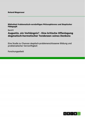 Cover of the book Augustin, ein Verhängnis? - Eine kritische Offenlegung dogmatisch-hermetischer Tendenzen seines Denkens by Nina Lawitschka