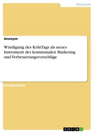 Cover of the book Würdigung des KölnTags als neues Instrument des kommunalen Marketing und Verbesserungsvorschläge by Karl Bär