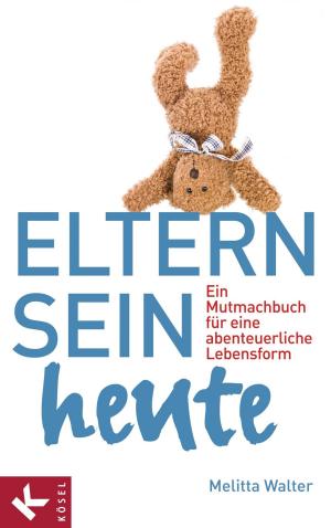 Cover of the book Eltern sein heute by Janko von Ribbeck