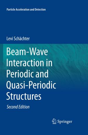 Cover of the book Beam-Wave Interaction in Periodic and Quasi-Periodic Structures by Werner Reißer, Franz-Martin Dux, Monika Möschke, Martin Hofmeister, Martin Lay