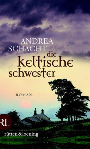 Cover of the book Die keltische Schwester by Andrea Schacht