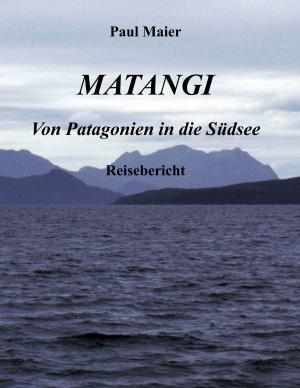 Book cover of Matangi - Von Patagonien in die Südsee