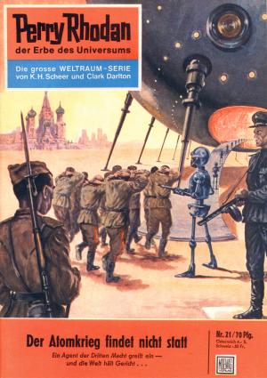 Cover of the book Perry Rhodan 21: Der Atomkrieg findet nicht statt by Clark Darlton, H.G. Ewers, Hans Kneifel, William Voltz, K.H. Scheer