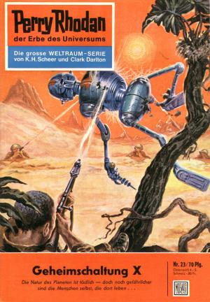 Cover of the book Perry Rhodan 23: Geheimschaltung X by Robert Jackson-Lawrence