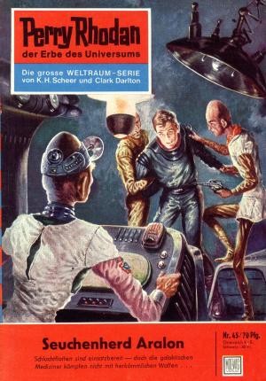 Cover of the book Perry Rhodan 45: Seuchenherd Aralon by Peter Griese